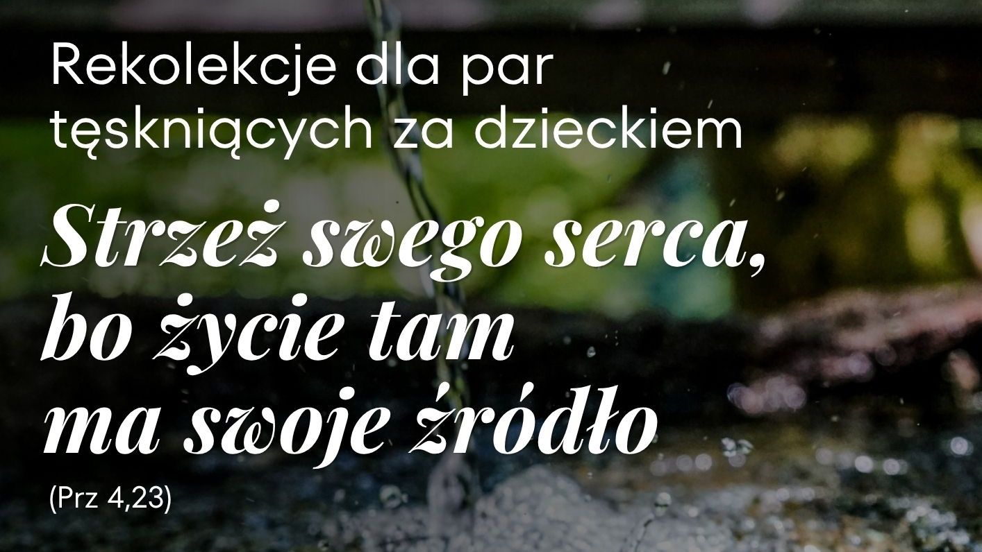 Dzień skupienia „Strzeż swego serca, bo życie tam ma swoje źródło"